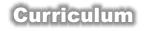 [ Curriculum ]